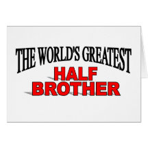 The World's Greatest Half Brother Card
