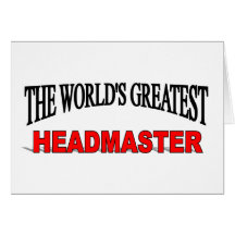 The World's Greatest Headmaster Greeting Cards