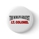 The World's Greatest Lt. Colonel buttons