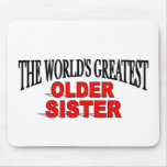 The World's Greatest Older Sister mousepads
