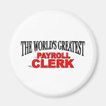 The World's Greatest Payroll Clerk Refrigerator Magnets