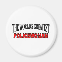The World's Greatest Policewoman Refrigerator Magnet