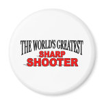 The World's Greatest Sharp Shooter magnets