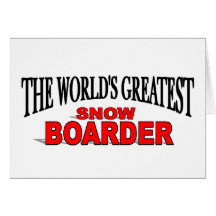 The World's Greatest Snow Boarder Greeting Card
