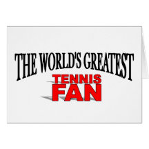 The World's Greatest Tennis Fan Greeting Card