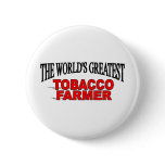 The World's Greatest Tobacco Farmer buttons