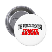 The World's Greatest Tomato Grower Pinback Buttons