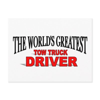 The World's Greatest Tow Truck Driver Post Cards by theworldsgreatest