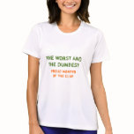 THE WORST AND THE DUMBEST t-shirts