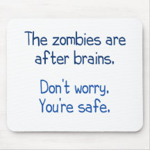 The zombies are after brains mousepads