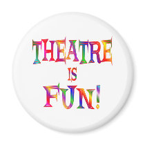 Theatre is Fun Fridge Magnets