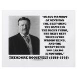 Theodore Roosevelt Decision Right Wrong Thing flyers