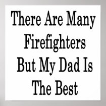 There Are Many Firefighters But My Dad Is The Best Posters