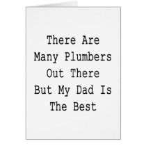 There Are Many Plumbers Out There But My Dad Is Th Greeting Card
