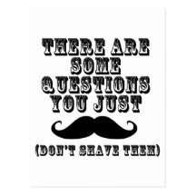 There are some questions you just moustache post card