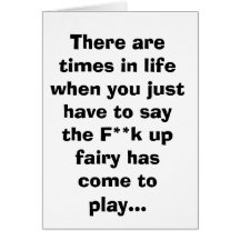 There are times in life when you just have to s... card