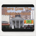 There Goes The Neighbourhood mousepads