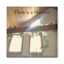 There is a Heaven! magnets