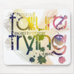 there is no failure except in no longer trying mousepads