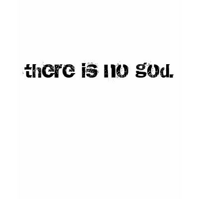 there is no god. shirts by sierraberra