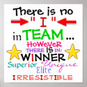 There Is No "I" in TEAM, HOWEVER ... posters