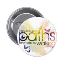 there is no path...paths are made by walking pinback buttons