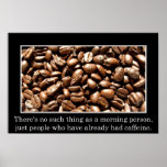 There is no such thing as a morning person  (L) posters