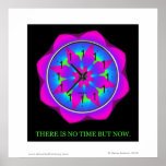 There is No Time But NOW Print