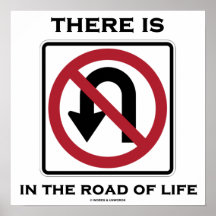 There Is No U-Turn In The Road Of Life (Sign) Posters
