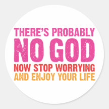 There Is Probably No God Round Stickers