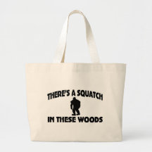 There’s A Squatch In These Woods Bag