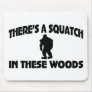 There’s A Squatch In These Woods Mousepads