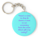 "There’s a time to shop & there's a time to run... keychains