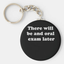 THERE WILL BE AN ORAL EXAM LATER KEY CHAINS
