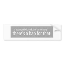 theres a bap for that bumper stickers