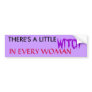 THERE'S A LITTLE, WITCH, IN EVERY WOMAN BUMPER STICKERS