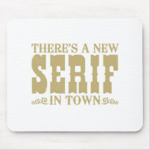 There's a New Serif in Town mousepads