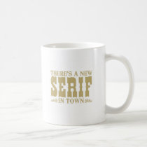 There's a New Serif in Town mugs