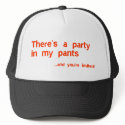 Theres a party in my pants hats