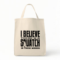 There's a SQUATCH in these woods Bag