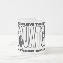 There's a SQUATCH in These Woods! Coffee Mug