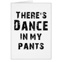 There's Dance In My Pants Cards