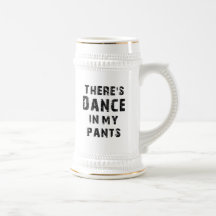 There's Dance In My Pants Coffee Mug