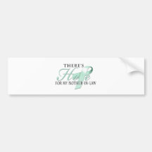 There's Hope for Ovarian Cancer Mother-In-Law Bumper Stickers
