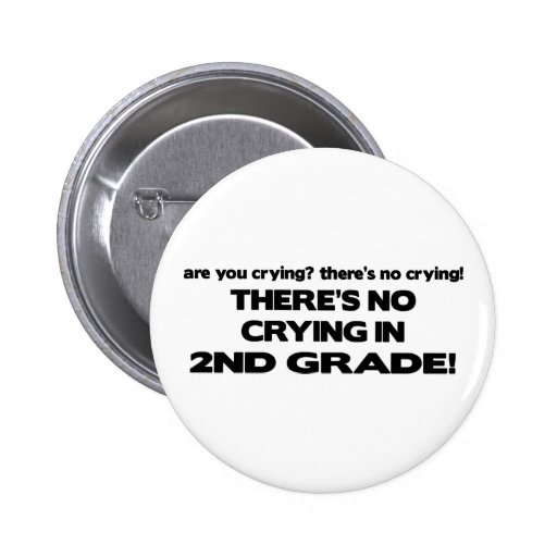 There's No Crying - 2nd Grade Pinback Buttons