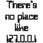 There's no place like 127.0.0.1 embroidered shirts