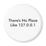 There's No Place Like 127.0.0.1 magnets