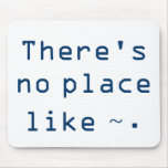 There's no place like ~.