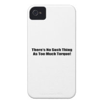There's No Such Thing As Too Much Torque iPhone 4 Cases