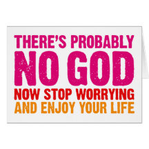 There's probably no god, now stop worrying... card